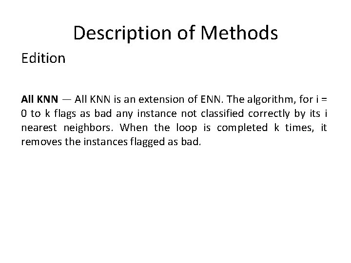 Description of Methods Edition All KNN — All KNN is an extension of ENN.