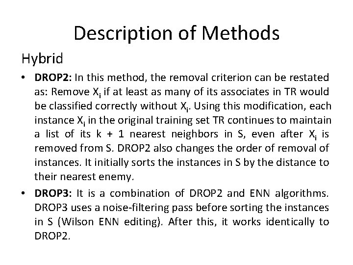 Description of Methods Hybrid • DROP 2: In this method, the removal criterion can