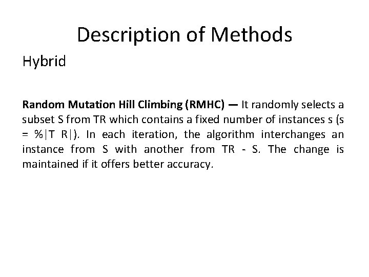 Description of Methods Hybrid Random Mutation Hill Climbing (RMHC) — It randomly selects a