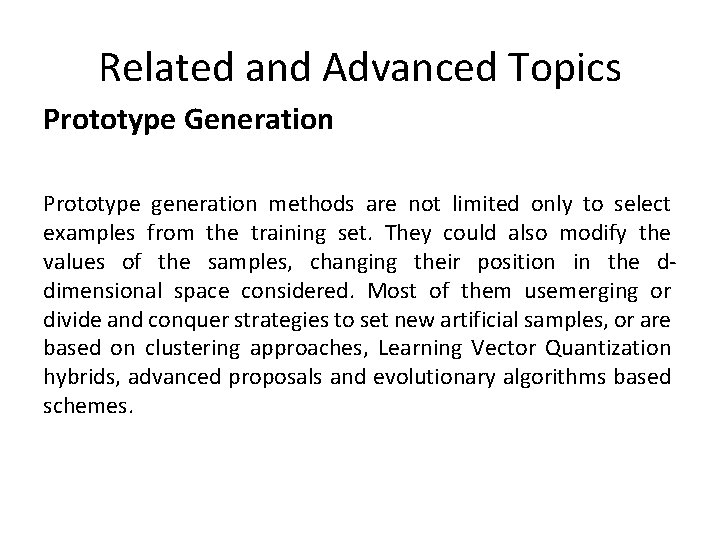 Related and Advanced Topics Prototype Generation Prototype generation methods are not limited only to