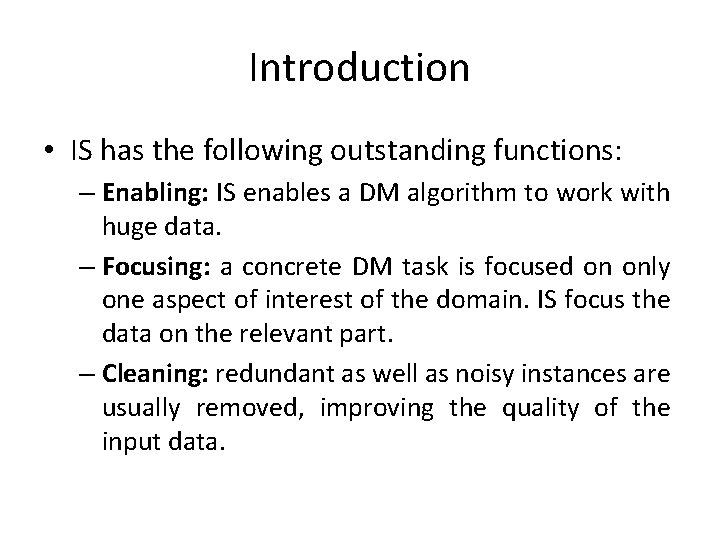 Introduction • IS has the following outstanding functions: – Enabling: IS enables a DM