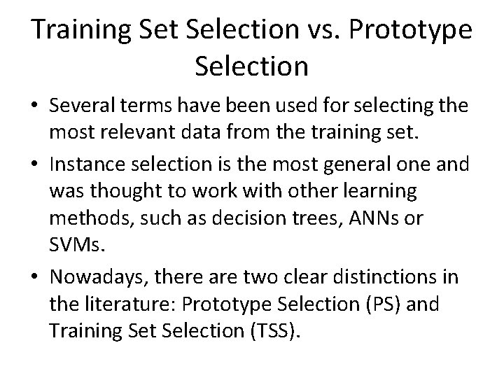 Training Set Selection vs. Prototype Selection • Several terms have been used for selecting