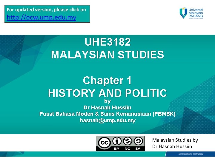 UHE 3182 MALAYSIAN STUDIES Chapter 1 HISTORY AND POLITIC by Dr Hasnah Hussiin Pusat