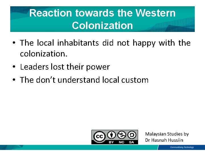 Reaction towards the Western Colonization • The local inhabitants did not happy with the