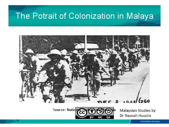 The Potrait of Colonization in Malaya Source: National Archive of Malaysia 