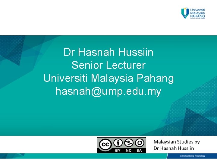 Dr Hasnah Hussiin Senior Lecturer Universiti Malaysia Pahang hasnah@ump. edu. my 