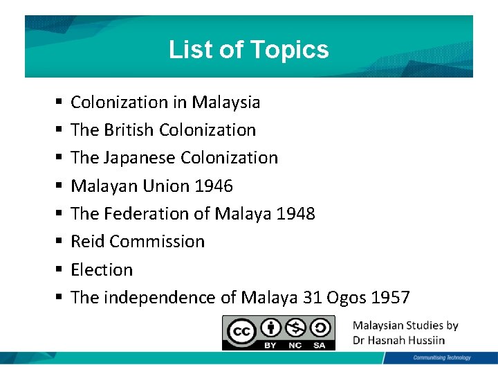List of Topics § § § § Colonization in Malaysia The British Colonization The