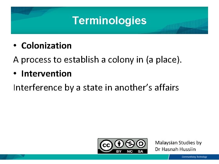 Terminologies • Colonization A process to establish a colony in (a place). • Intervention