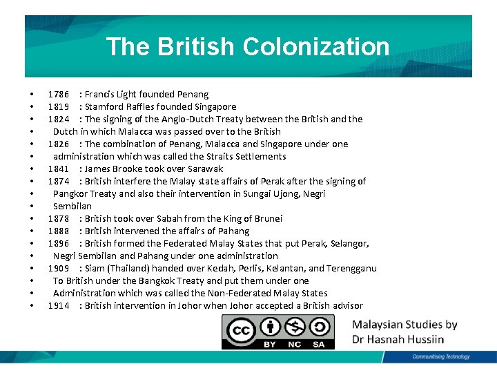 The British Colonization • • • • • 1786 : Francis Light founded Penang