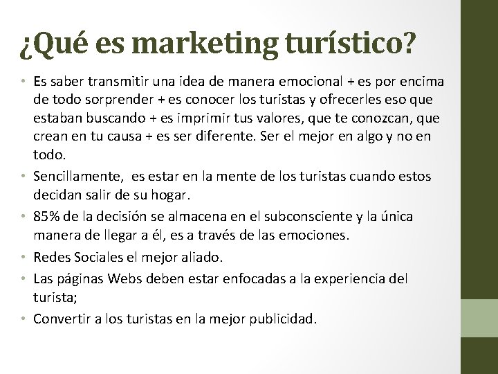 ¿Qué es marketing turístico? • Es saber transmitir una idea de manera emocional +