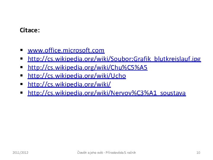 Citace: § § § www. office. microsoft. com http: //cs. wikipedia. org/wiki/Soubor: Grafik_blutkreislauf. jpg Citace: § § § www. office. microsoft. com http: //cs. wikipedia. org/wiki/Soubor: Grafik_blutkreislauf. jpg