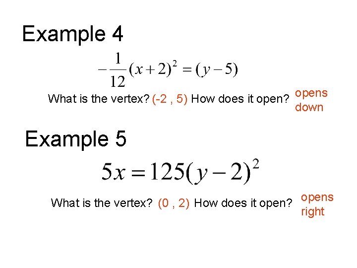 Example 4 What is the vertex? (-2 , 5) How does it open? opens