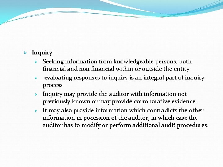 Ø Inquiry Ø Seeking information from knowledgeable persons, both financial and non financial within