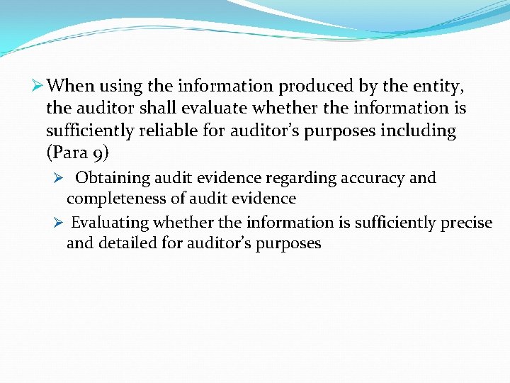 Ø When using the information produced by the entity, the auditor shall evaluate whether