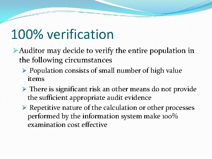 100% verification Ø Auditor may decide to verify the entire population in the following