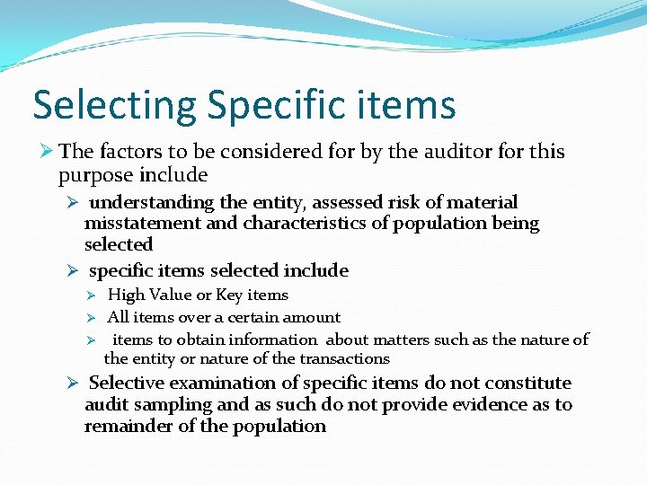 Selecting Specific items Ø The factors to be considered for by the auditor for