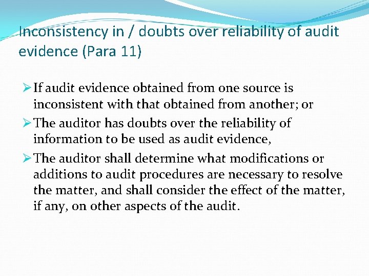 Inconsistency in / doubts over reliability of audit evidence (Para 11) Ø If audit