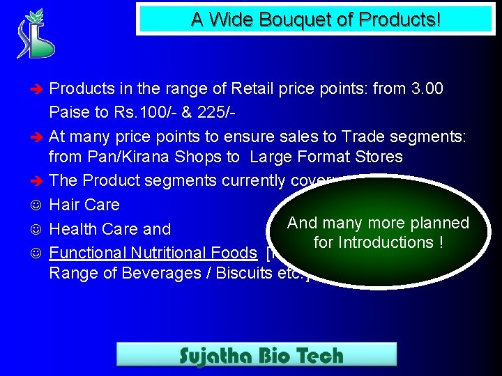 A Wide Bouquet of Products! Products in the range of Retail price points: from