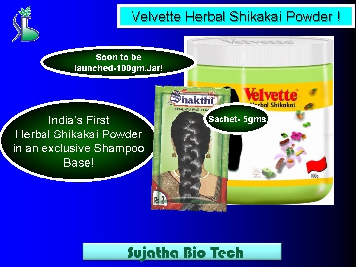 Velvette Herbal Shikakai Powder ! Soon to be launched-100 gm. Jar! India’s First Herbal