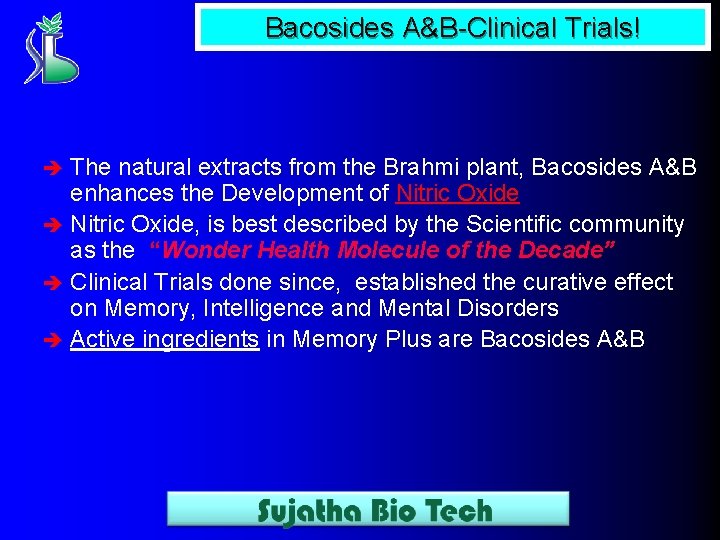 Bacosides A&B-Clinical Trials! The natural extracts from the Brahmi plant, Bacosides A&B enhances the