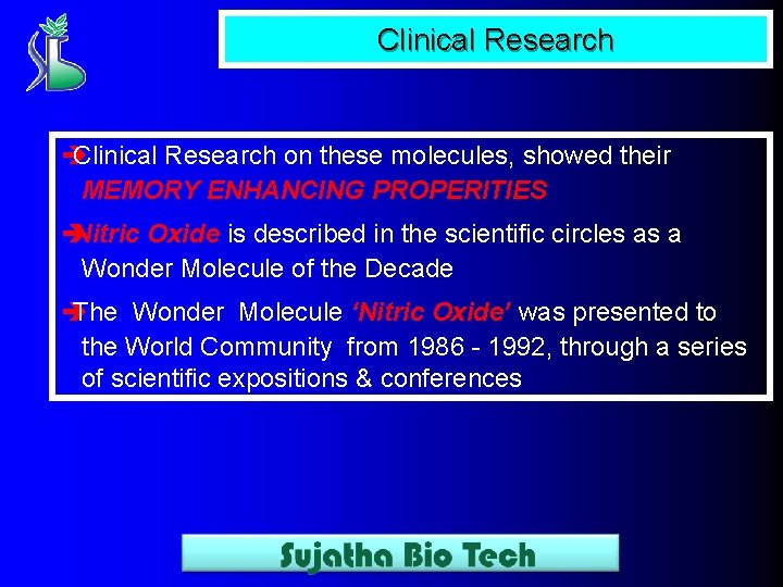 Clinical Research è Clinical Research on these molecules, showed their MEMORY ENHANCING PROPERITIES è
