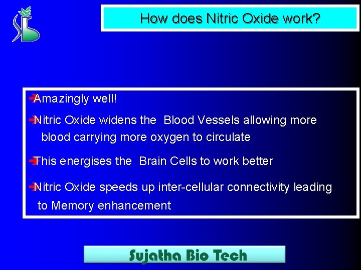 How does Nitric Oxide work? è Amazingly well! è Nitric Oxide widens the Blood