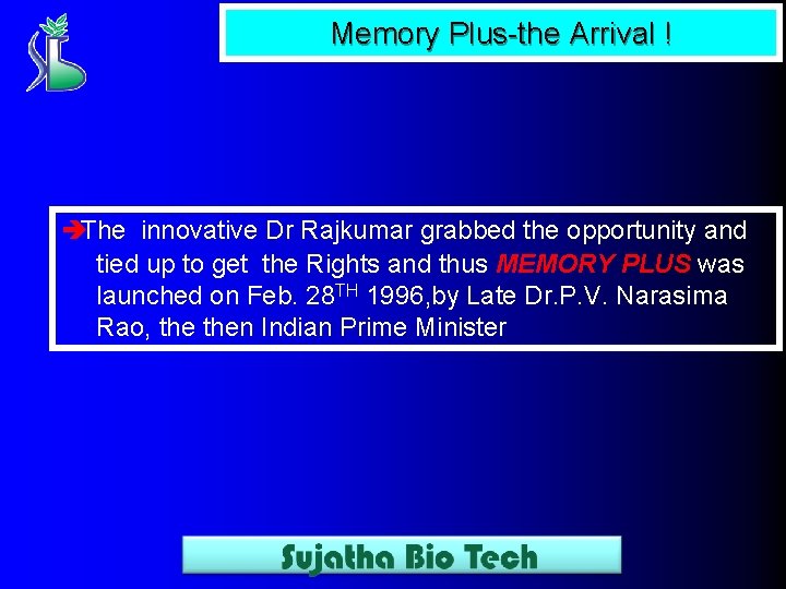 Memory Plus-the Arrival ! èThe innovative Dr Rajkumar grabbed the opportunity and tied up