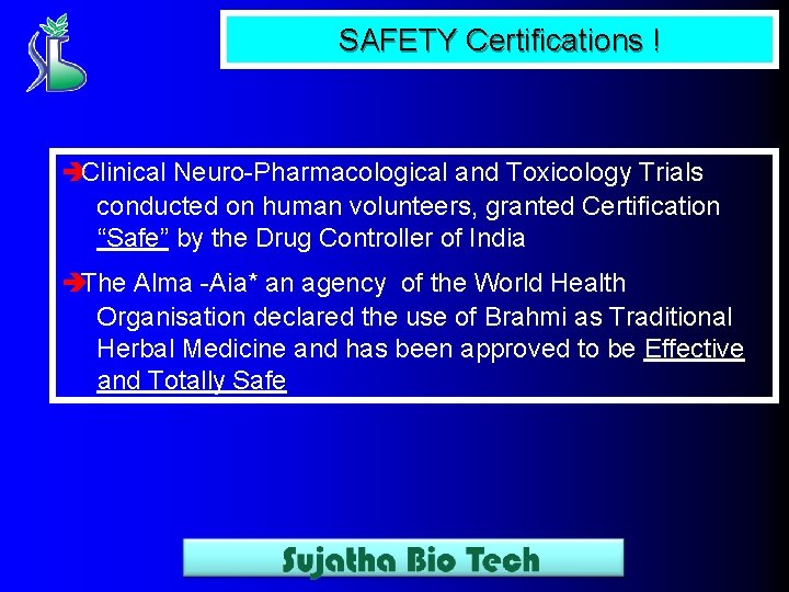 SAFETY Certifications ! èClinical Neuro-Pharmacological and Toxicology Trials conducted on human volunteers, granted Certification