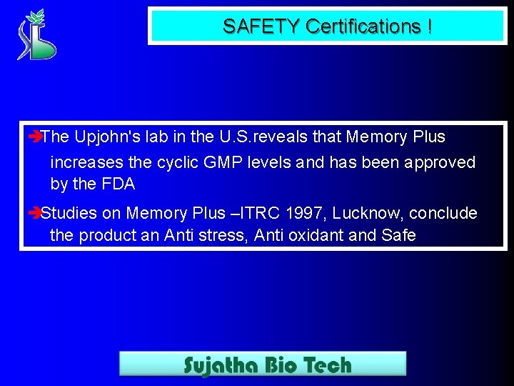 SAFETY Certifications ! èThe Upjohn's lab in the U. S. reveals that Memory Plus