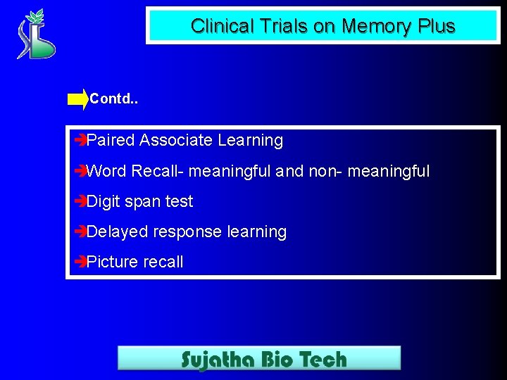 Clinical Trials on Memory Plus Contd. . èPaired Associate Learning èWord Recall- meaningful and