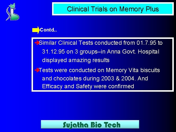 Clinical Trials on Memory Plus Contd. . èSimilar Clinical Tests conducted from 01. 7.