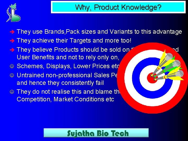 Why, Product Knowledge? They use Brands, Pack sizes and Variants to this advantage è