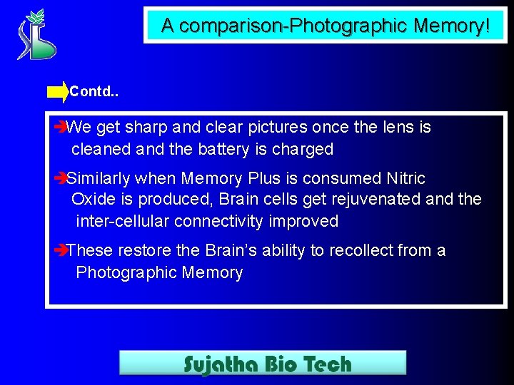A comparison-Photographic Memory! Contd. . èWe get sharp and clear pictures once the lens
