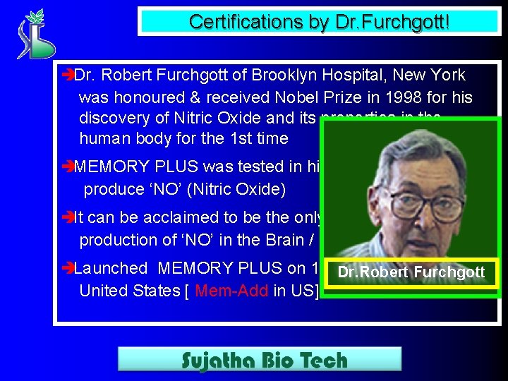 Certifications by Dr. Furchgott! èDr. Robert Furchgott of Brooklyn Hospital, New York was honoured