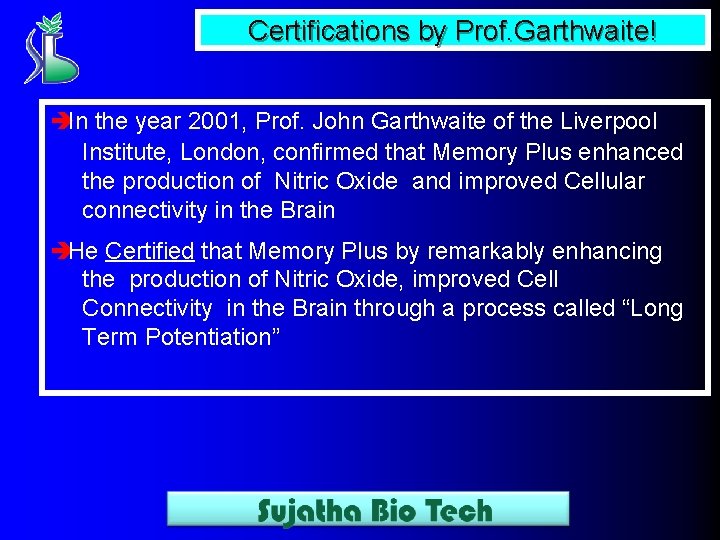Certifications by Prof. Garthwaite! èIn the year 2001, Prof. John Garthwaite of the Liverpool