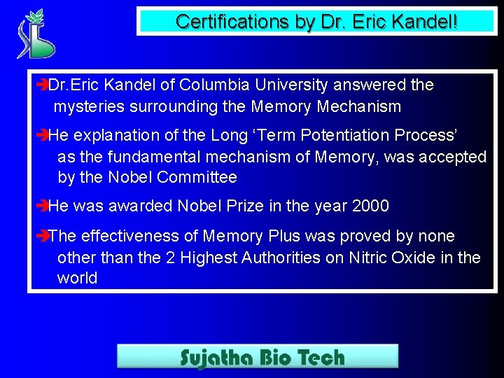Certifications by Dr. Eric Kandel! èDr. Eric Kandel of Columbia University answered the mysteries