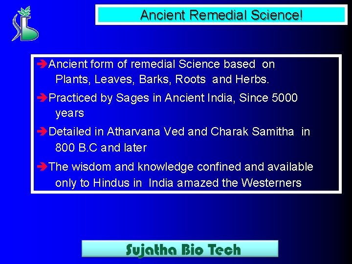 Ancient Remedial Science! èAncient form of remedial Science based on Plants, Leaves, Barks, Roots
