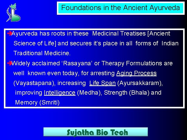 Foundations in the Ancient Ayurveda èAyurveda has roots in these Medicinal Treatises [Ancient Science
