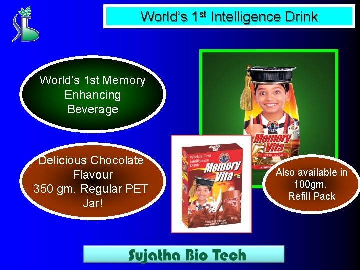 World’s 1 st Intelligence Drink World’s 1 st Memory Enhancing Beverage Delicious Chocolate Flavour