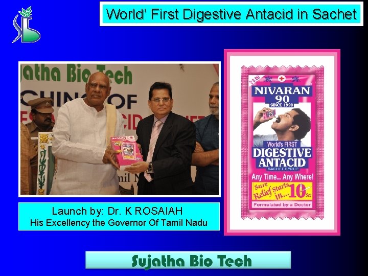 World’ First Digestive Antacid in Sachet Launch by: Dr. K ROSAIAH His Excellency the