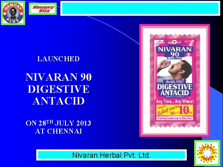 LAUNCHED NIVARAN 90 DIGESTIVE ANTACID ON 28 TH JULY 2013 AT CHENNAI Nivaran Herbal