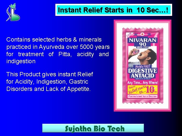Instant Relief Starts in 10 Sec…! Contains selected herbs & minerals practiced in Ayurveda