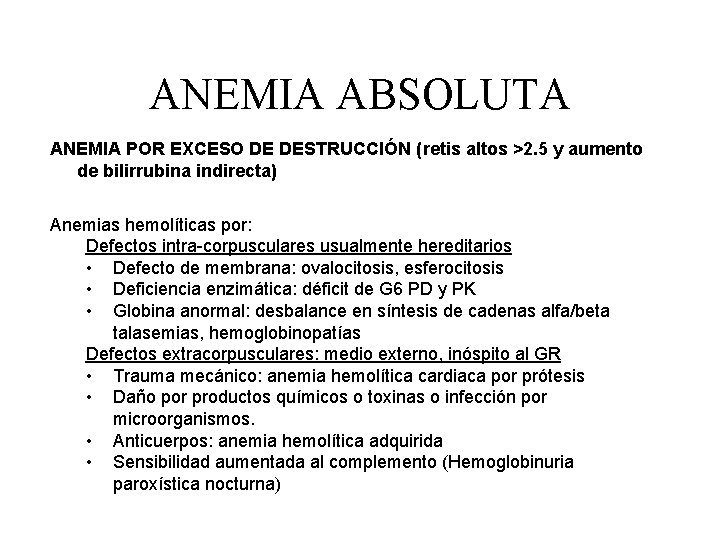 ANEMIA ABSOLUTA ANEMIA POR EXCESO DE DESTRUCCIÓN (retis altos >2. 5 y aumento de ANEMIA ABSOLUTA ANEMIA POR EXCESO DE DESTRUCCIÓN (retis altos >2. 5 y aumento de