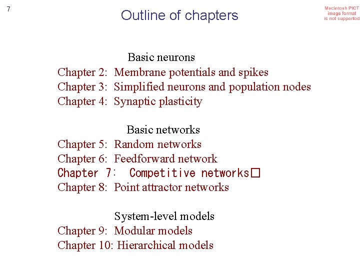 7 Outline of chapters Basic neurons Chapter 2: Membrane potentials and spikes Chapter 3: