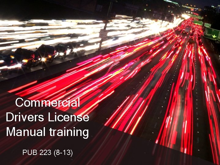 Commercial Drivers License Manual training PUB 223 (8 -13) 