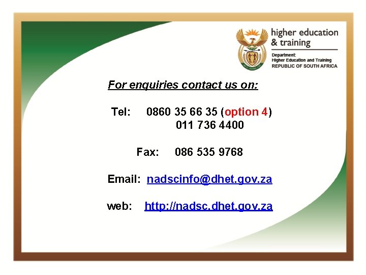 For enquiries contact us on: Tel: 0860 35 66 35 (option 4) 011 736