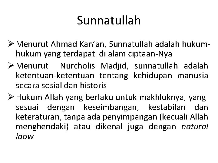 Sunnatullah Ø Menurut Ahmad Kan’an, Sunnatullah adalah hukum yang terdapat di alam ciptaan-Nya Ø Sunnatullah Ø Menurut Ahmad Kan’an, Sunnatullah adalah hukum yang terdapat di alam ciptaan-Nya Ø