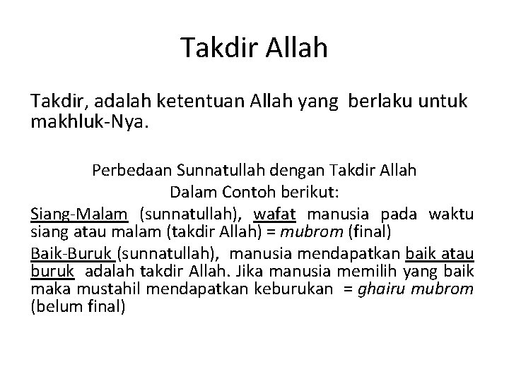 Takdir Allah Takdir, adalah ketentuan Allah yang berlaku untuk makhluk-Nya. Perbedaan Sunnatullah dengan Takdir Takdir Allah Takdir, adalah ketentuan Allah yang berlaku untuk makhluk-Nya. Perbedaan Sunnatullah dengan Takdir
