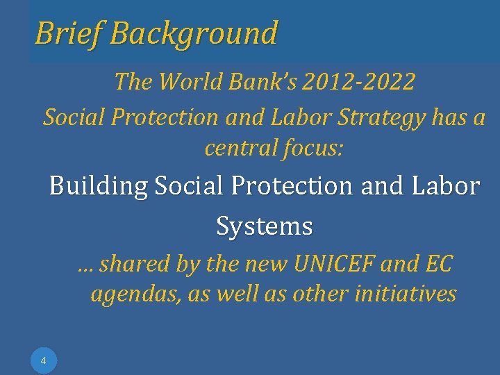 Brief Background The World Bank’s 2012 -2022 Social Protection and Labor Strategy has a Brief Background The World Bank’s 2012 -2022 Social Protection and Labor Strategy has a