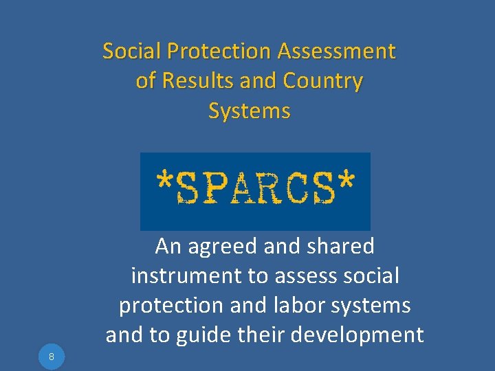 Social Protection Assessment of Results and Country Systems An agreed and shared instrument to Social Protection Assessment of Results and Country Systems An agreed and shared instrument to